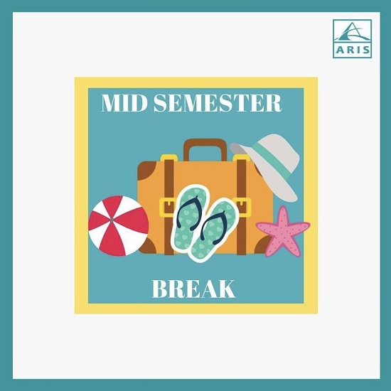 ARIS News Mid Semester Break Starts Today 